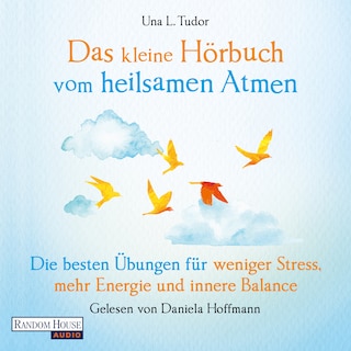 Das kleine Hör-Buch vom heilsamen Atmen als Hörbuch