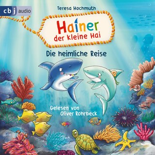 Hainer der kleine Hai - Die heimliche Reise als Hörbuch