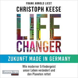 Life Changer - Zukunft made in Germany als Hörbuch