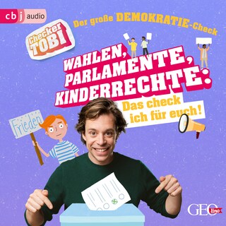 Checker Tobi - Der große Demokratie-Check: Wahlen, Parlamente, Kinderrechte – Das check ich für euch! als Hörbuch