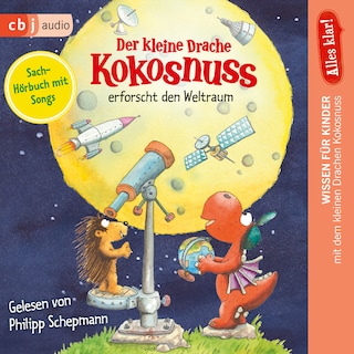 Alles klar! Der kleine Drache Kokosnuss erforscht den Weltraum als Hörbuch