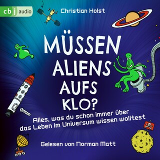Müssen Aliens aufs Klo? – Alles, was du schon immer über das Leben im Universum wissen wolltest als Hörbuch