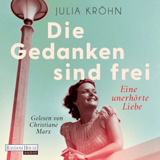 Die Gedanken sind frei - Eine unerhörte Liebe als Hörbuch