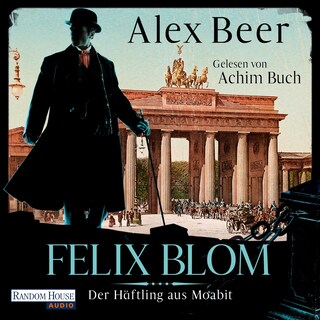Felix Blom. Der Häftling aus Moabit als Hörbuch