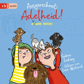 Ausgerechnet Adelheid! - Hunde hoch! als Hörbuch