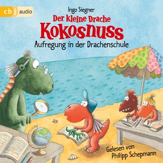 Der kleine Drache Kokosnuss – Aufregung in der Drachenschule als Hörbuch
