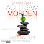 Achtsam morden durch bewusste Ernährung