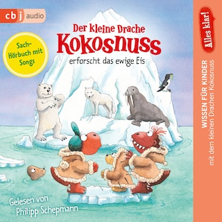 Alles klar! Der kleine Drache Kokosnuss erforscht das ewige Eis als Hörbuch