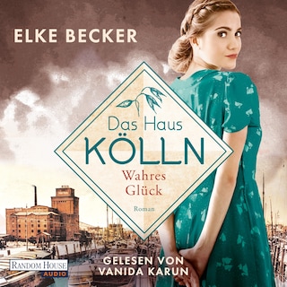 Das Haus Kölln. Wahres Glück als Hörbuch