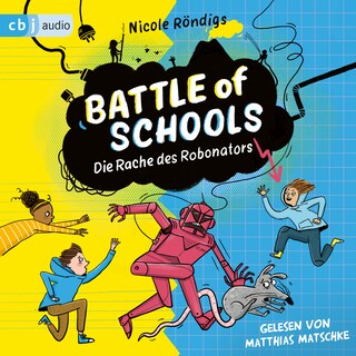 Battle of Schools  - Die Rache des Robonators als Hörbuch