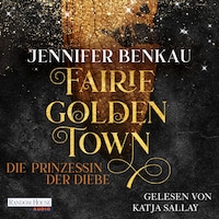 Fairiegolden Town – Die Prinzessin der Diebe