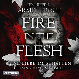 Fire in the Flesh – Eine Liebe im Schatten als Hörbuch