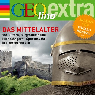 Das Mittelalter - Von Rittern, Burgfräulein und Minnesängern - Spurensuche in einer fernen Zeit als Hörbuch