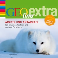 Arktis und Antarktis. Von schlauen Füchsen und mutigen Forschern