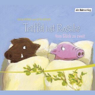 Rosalie liebt Trüffel & Trüffel liebt Rosalie als Hörbuch