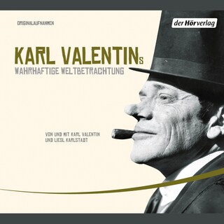 Karl Valentins wahrhaftige Weltbetrachtung als Hörbuch