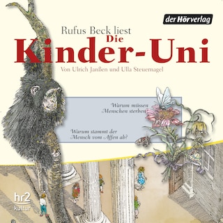 Die Kinder-Uni Bd 1 - 3. Forscher erklären die Rätsel der Welt als Hörbuch