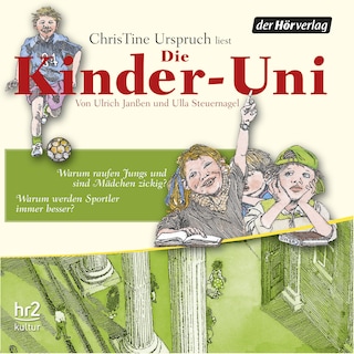 Die Kinder-Uni Bd 3 - 3. Forscher erklären die Rätsel der Welt als Hörbuch