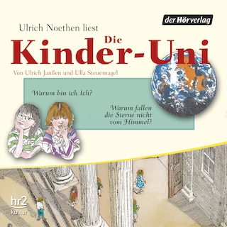 Die Kinder-Uni Bd 2 - 4. Forscher erklären die Rätsel der Welt als Hörbuch