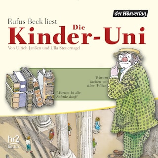 Die Kinder-Uni Bd 1 - 2. Forscher erklären die Rätsel der Welt als Hörbuch
