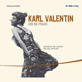 Karl Valentin und die Frauen als Hörbuch