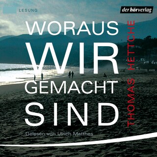Woraus wir gemacht sind als Hörbuch