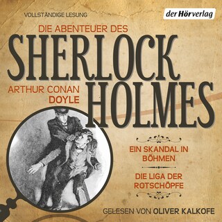 Die Abenteuer des Sherlock Holmes: Ein Skandal in Böhmen & Die Liga der Rotschöpfe als Hörbuch