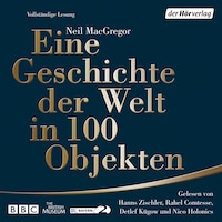 Eine Geschichte der Welt in 100 Objekten