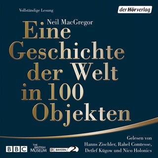 Eine Geschichte der Welt in 100 Objekten als Hörbuch