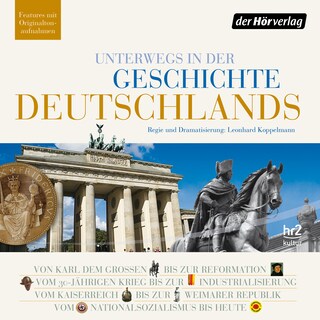 Unterwegs in der Geschichte Deutschlands als Hörbuch