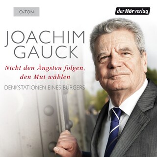 Nicht den Ängsten folgen, den Mut wählen als Hörbuch