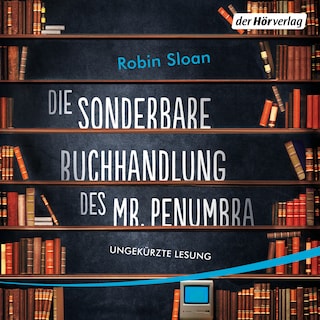 Die sonderbare Buchhandlung des Mr. Penumbra als Hörbuch