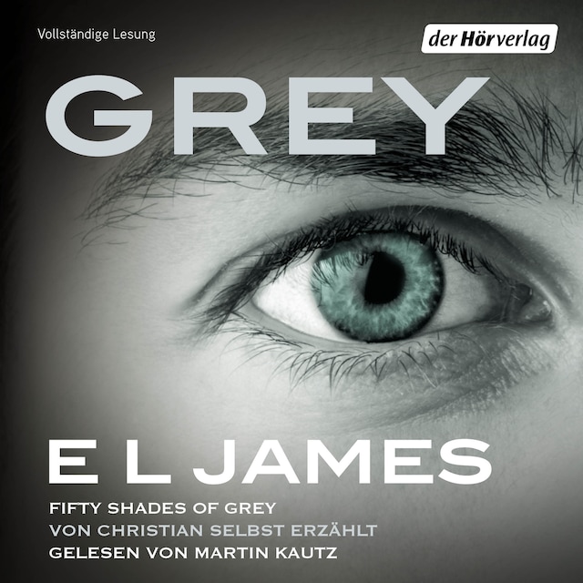 Bokomslag för Grey - Fifty Shades of Grey von Christian selbst erzählt