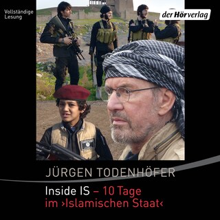 Inside IS - 10 Tage im 'Islamischen Staat' als Hörbuch