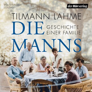 Die Manns - Geschichte einer Familie als Hörbuch