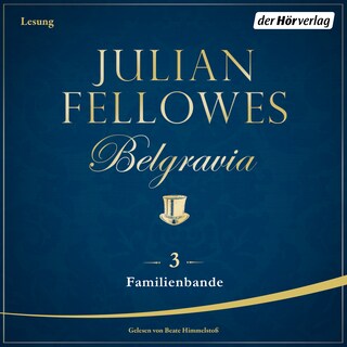 Belgravia (3) - Familienbande als Hörbuch