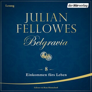 Belgravia (8) - Einkommen fürs Leben als Hörbuch