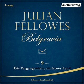 Belgravia (9) - Die Vergangenheit, ein fremdes Land als Hörbuch