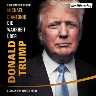 Die Wahrheit über Donald Trump als Hörbuch