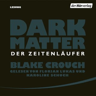 Dark Matter. Der Zeitenläufer als Hörbuch