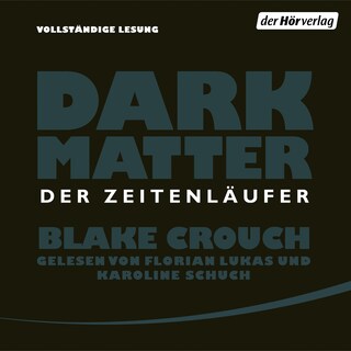Dark Matter. Der Zeitenläufer als Hörbuch