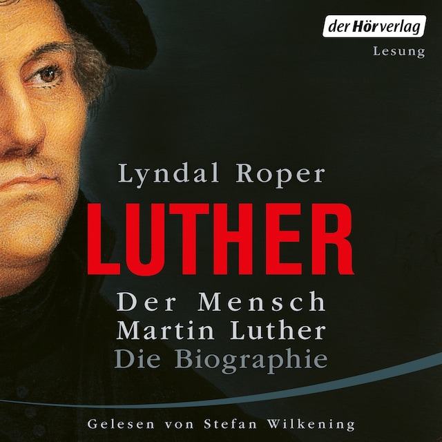 Buchcover für Der Mensch Martin Luther: Die Biographie