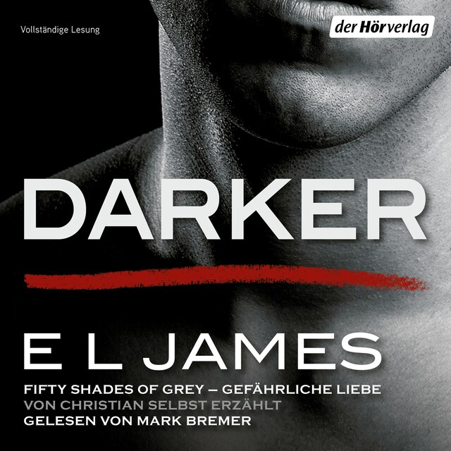 Kirjankansi teokselle Darker - Fifty Shades of Grey. Gefährliche Liebe von Christian selbst erzählt