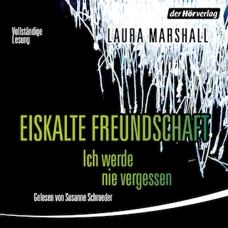 Eiskalte Freundschaft - Ich werde nie vergessen als Hörbuch