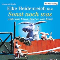 Sonst noch was/Liebe Klara. Brief an eine Katze