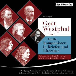 Gert Westphal liest: Große Komponisten in Briefen und Literatur als Hörbuch