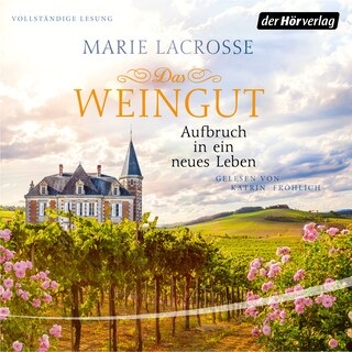 Das Weingut. Aufbruch in ein neues Leben als Hörbuch