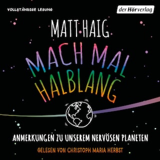 Mach mal halblang. Anmerkungen zu unserem nervösen Planeten als Hörbuch