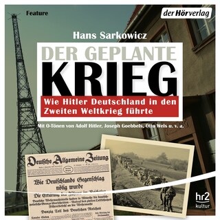 Der geplante Krieg - wie Hitler Deutschland in den Zweiten Weltkrieg führte als Hörbuch