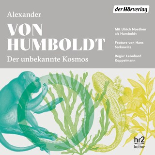 Der unbekannte Kosmos des Alexander von Humboldt als Hörbuch